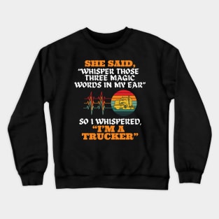 Trucker Shirt Funny Trucker Shirt Driver Shirt Crewneck Sweatshirt